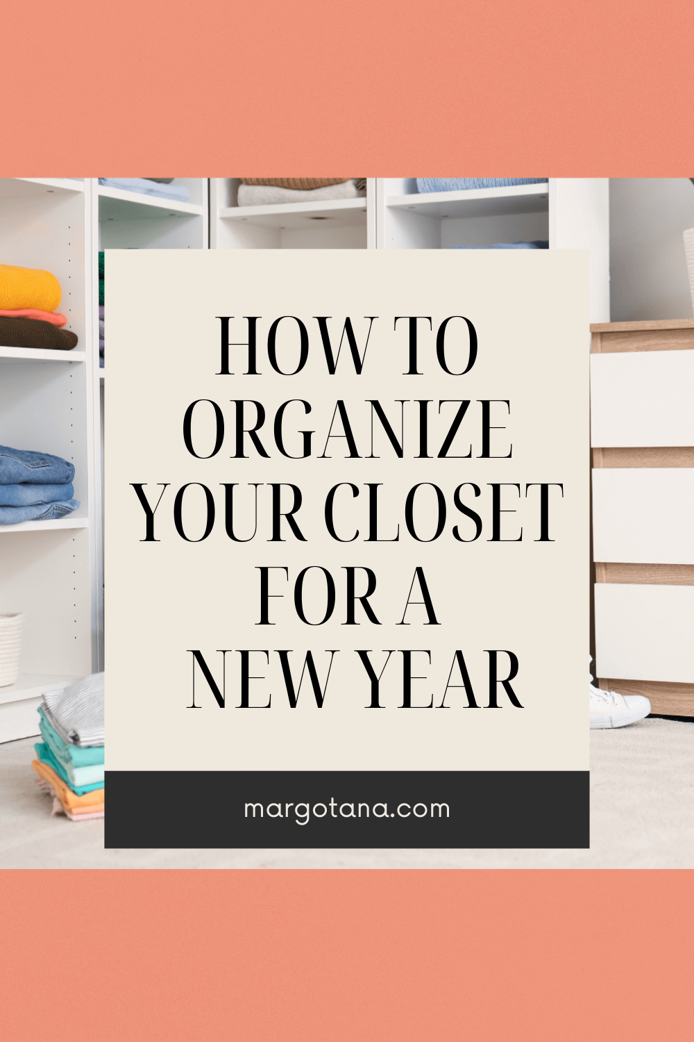 8 Best Tips on a Year-End Closet Cleanout